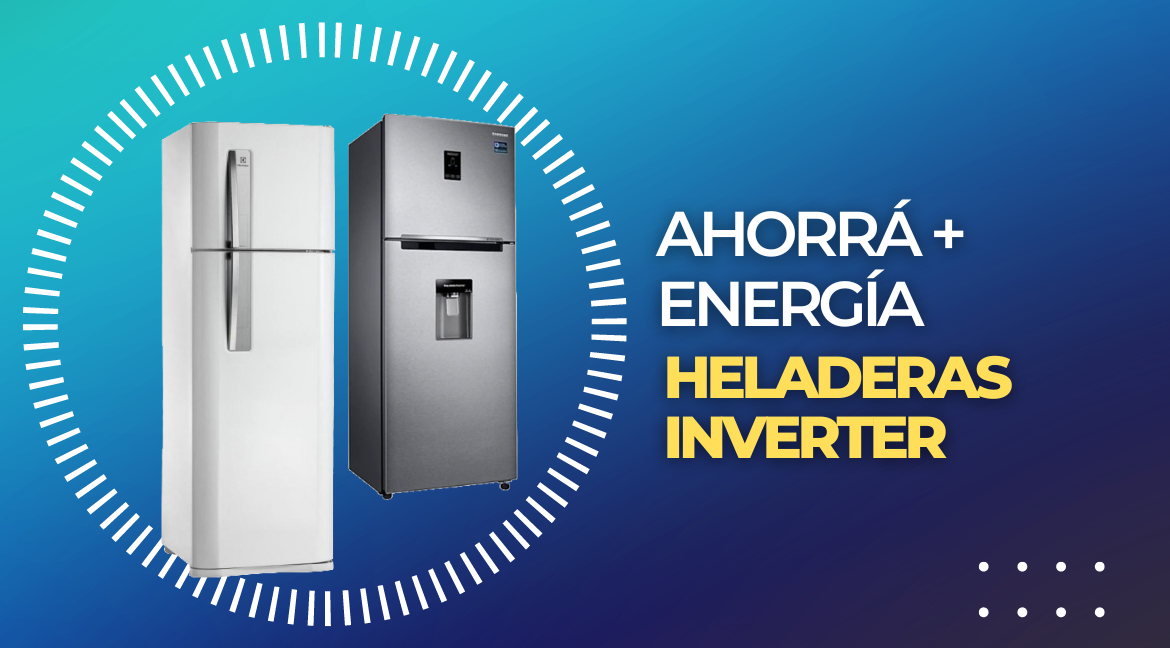 Heladeras Inverter: La nueva tendencia en ahorro de energía